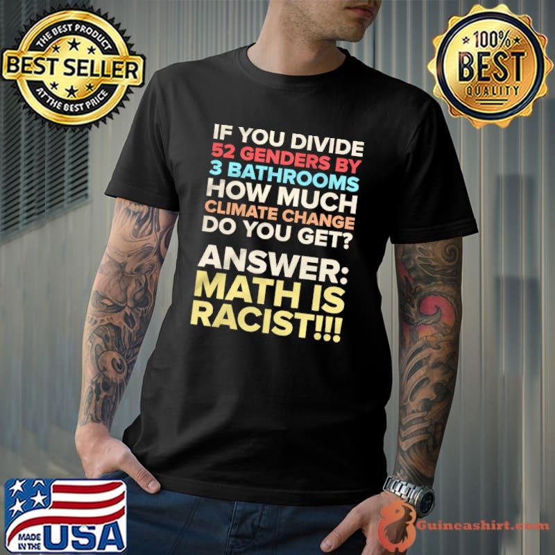 If you Divide 52 Genders By 3 Bathrooms Shirt Unisex