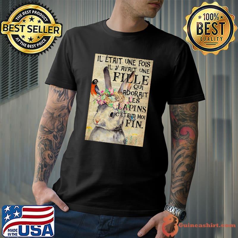Il etait une fois il y avait une fille qui adorait les lapins rabbit T-Shirt Unisex