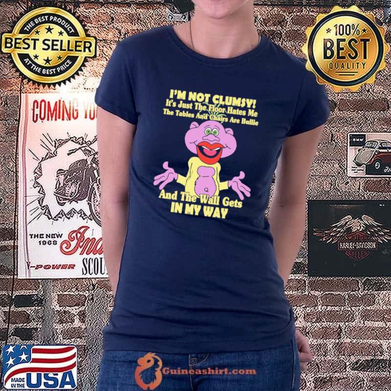 I'm Not Clumsy and The Wall Gets In My Way Shirt Ladiestee
