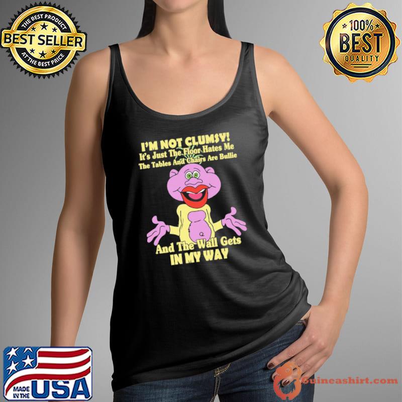 I'm Not Clumsy and The Wall Gets In My Way Shirt Tank Top