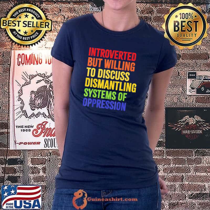 Introverted but willing to discuss dismantling s Ladiestee
