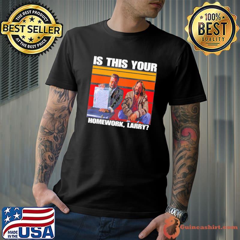 Is this your homework larrythe dude the big lebowskI 90s vintage retro shirt