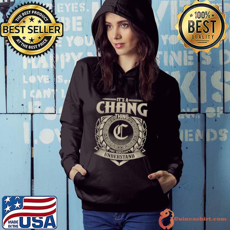 It's a chang Thing You Wouldn't Understand T-Shirt