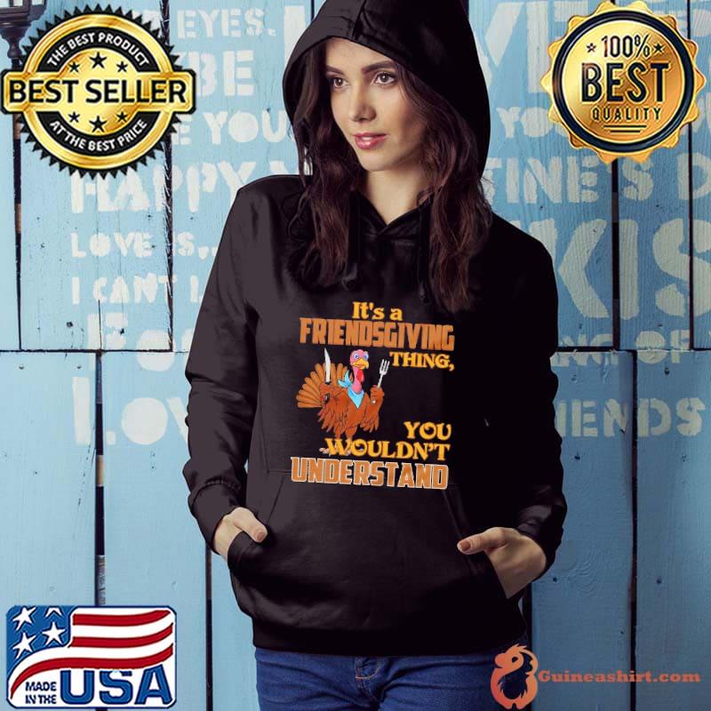 Its a friendsgiving thing you wouldnt understand turkeyday short sleeve shirt