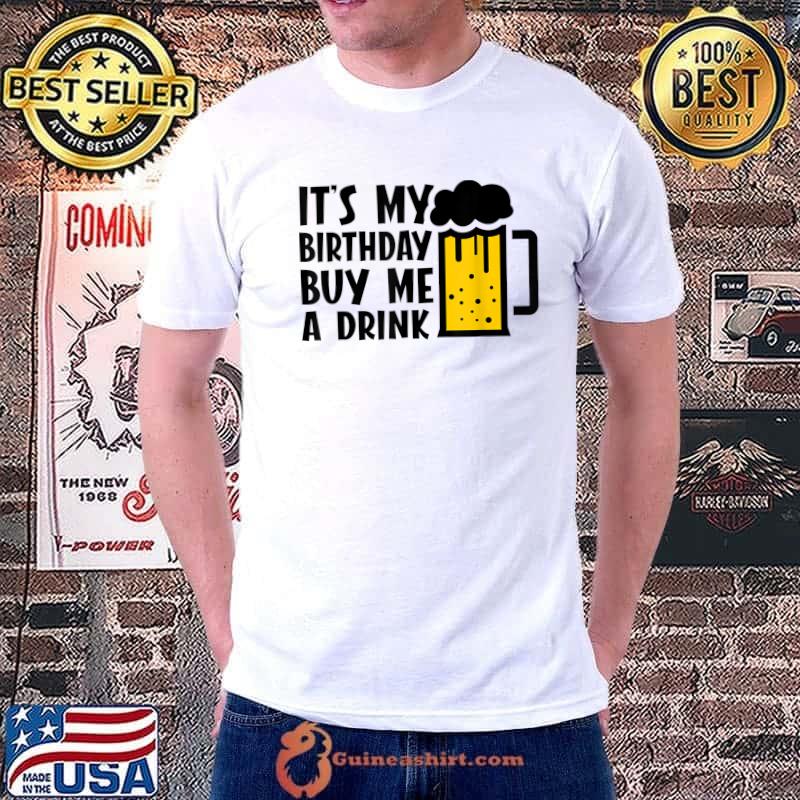 It's My Birthday Buy Me A Drink Funny Drinking T-Shirt