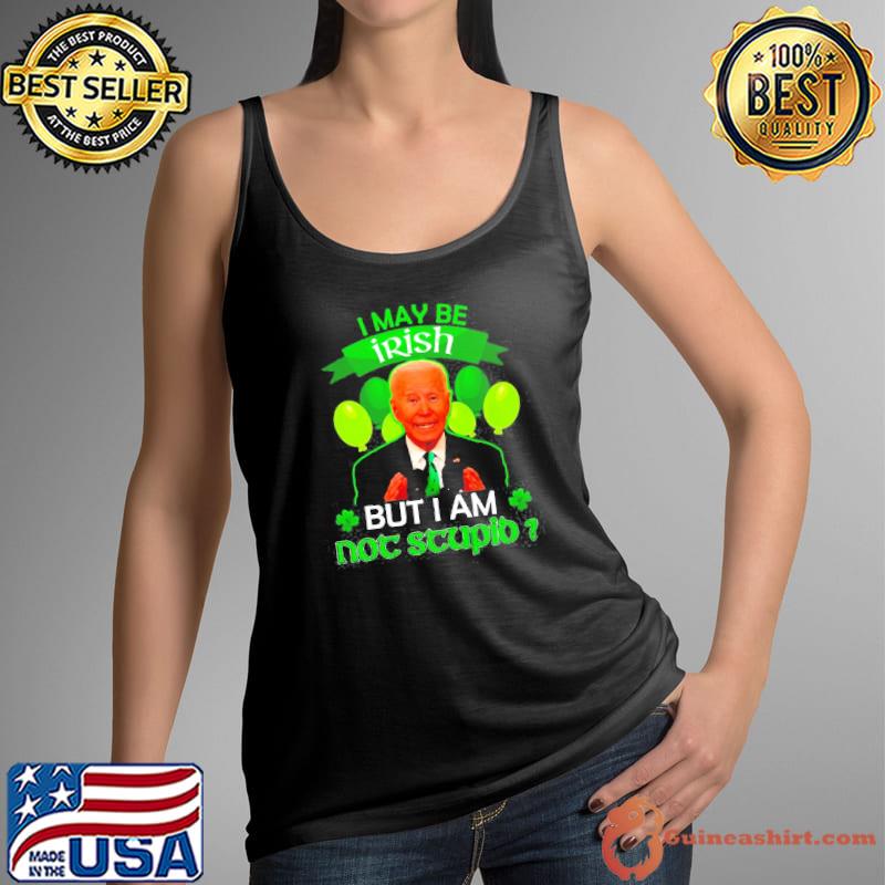 Joe Biden I may be irish but I am not stupid st. patrick's day s Tank Top
