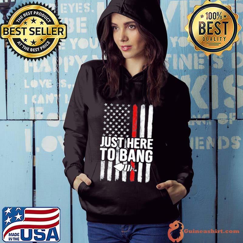 Just here to bang 4th of july vintage American flag us shirt
