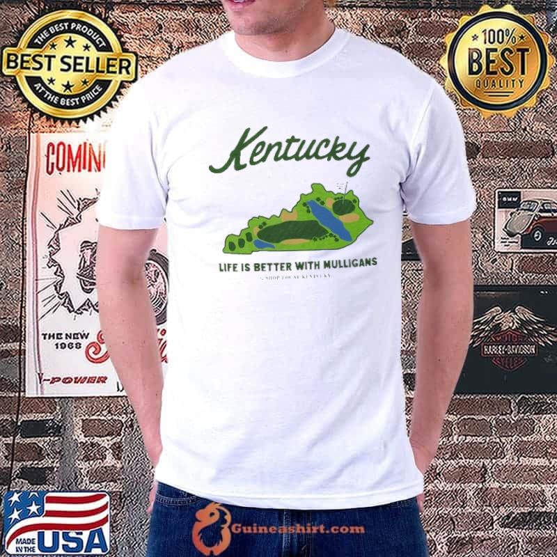Kentucky Life Is Better With Mulligans Shirt