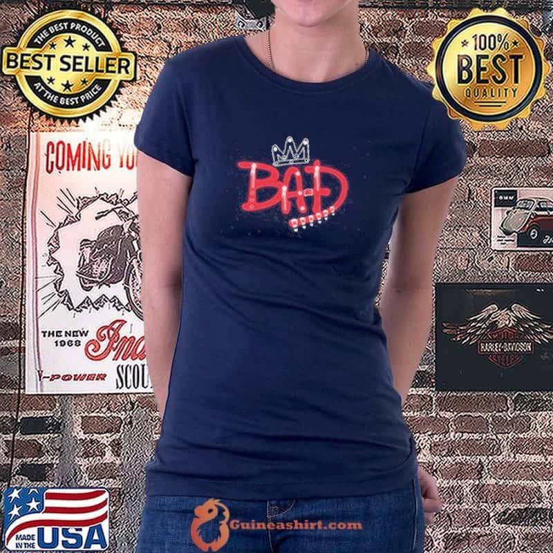 King of Pop Michael Jackson Bad Shirt Ladiestee