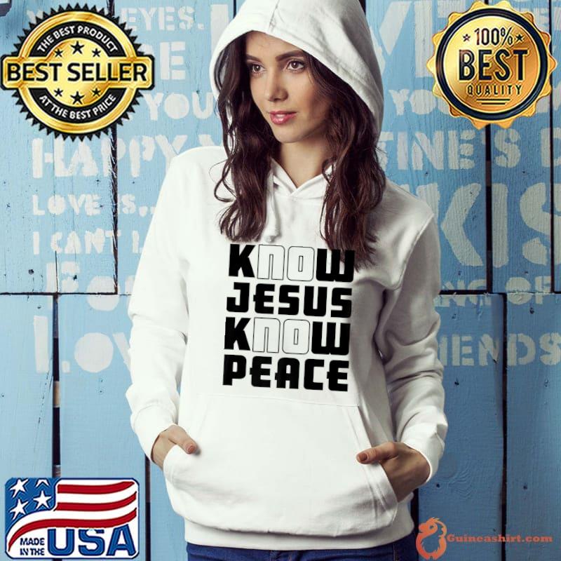 Know Jesus Know Peace God Church Religion Christian Premium T-Shirt Hoodie