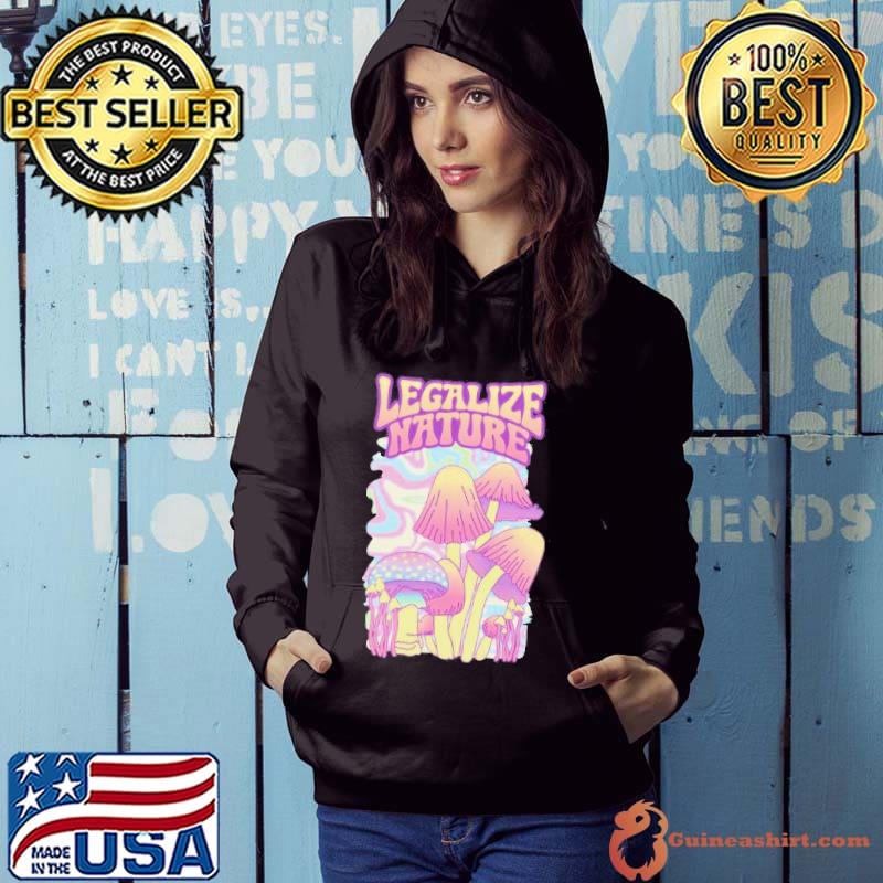 Legalize nature trippy magic mushroom shirt