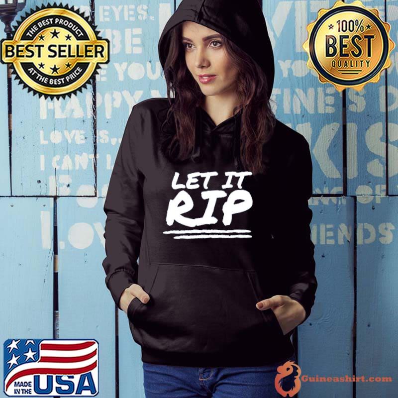 Let it rip shirt