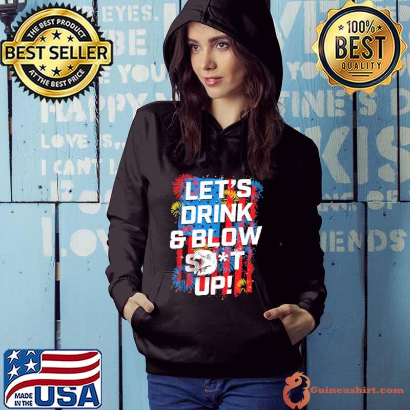 Let's Drink And Blow Shit Up Eagle American Flag Shirt
