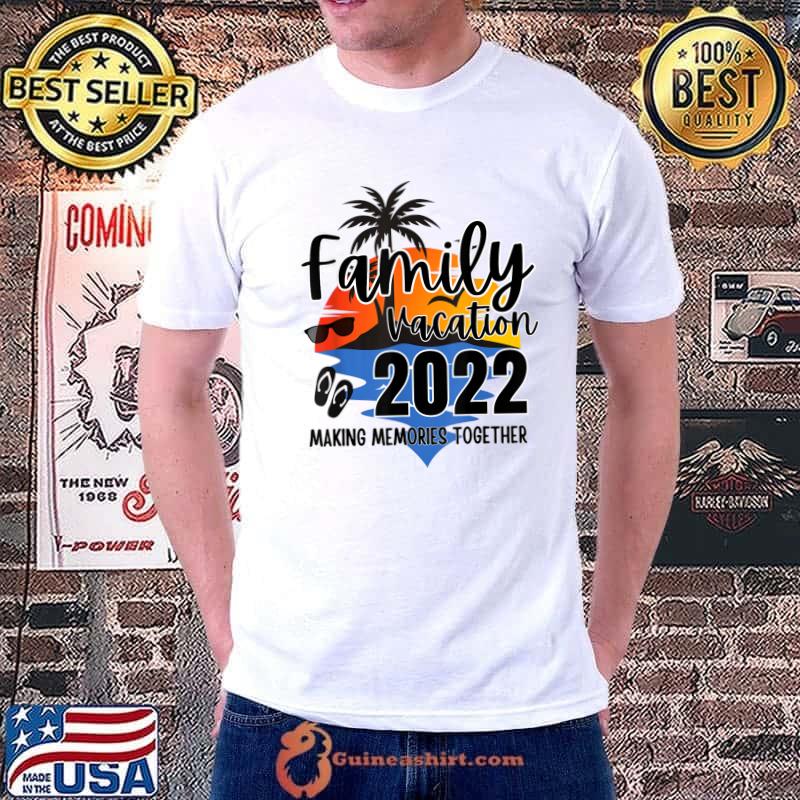Matching Family Vacation 2022 Making Memories Together Beach T-Shirt