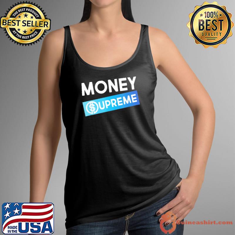 Money supreme dollar sign s Tank Top