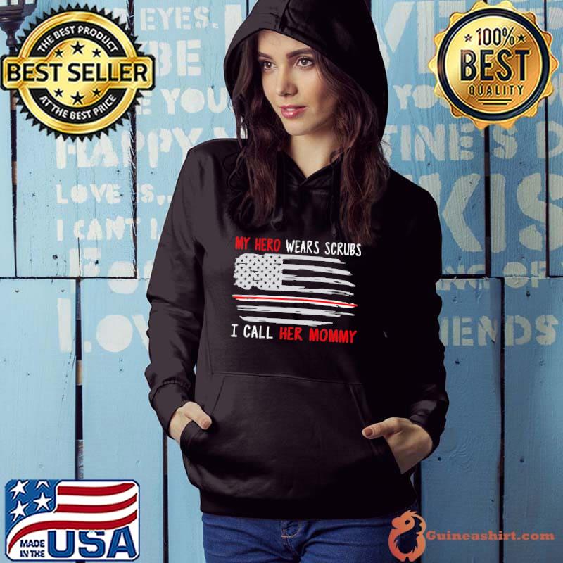 My Hero Wears Scrubs I Call Her Mommy Shirt Hoodie