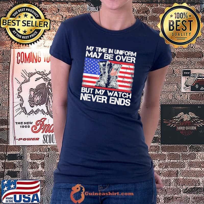 My time in uniform may be over never ends america flag s Ladiestee