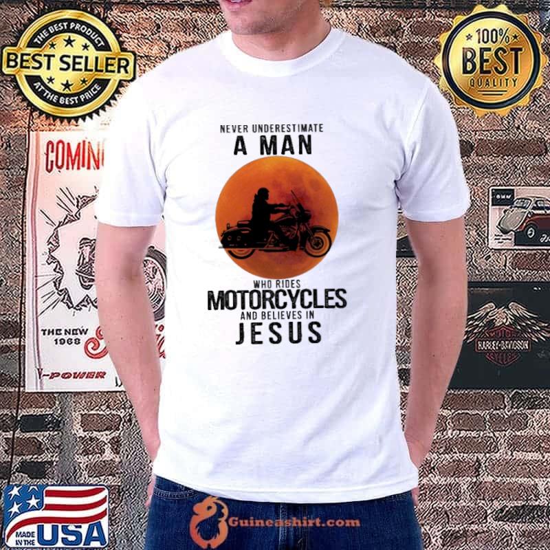 Never Underestimate A Man Who Rides Motorcycles And Believes In Jesus Blood Moon Shirt