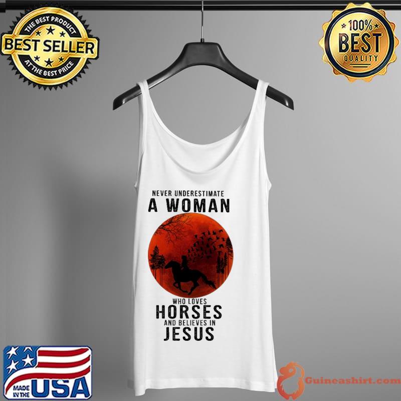 Never Underestimate A Woman Who Loves Horses And Believes In Jesus Blood Moon Shirt Tank Top