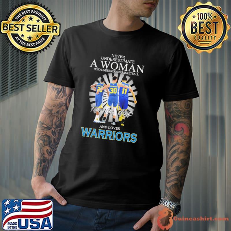 Never Underestimate a Woman Who Understands Basketball And Loves Warriors Shirt Unisex
