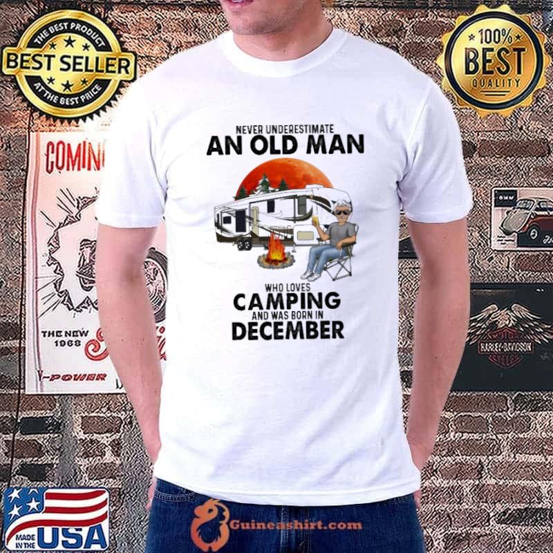 Never Underestimate An Old Man Who Loves Camping And Was Born In December Blood Moon Shirt