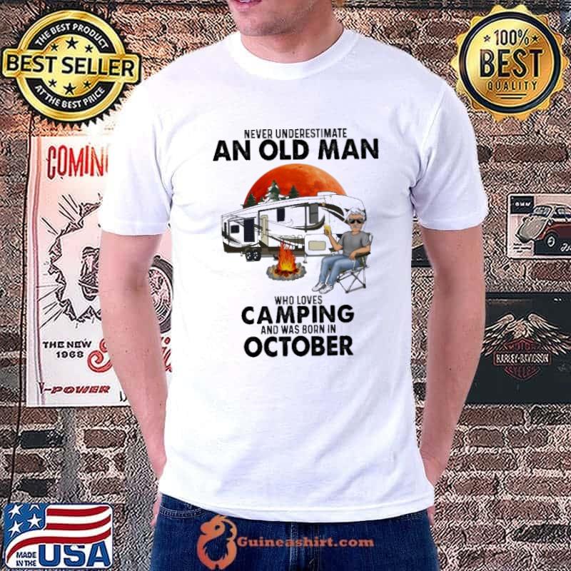 Never Underestimate An Old Man Who Loves Camping And Was Born In October Blood Moon Shirt