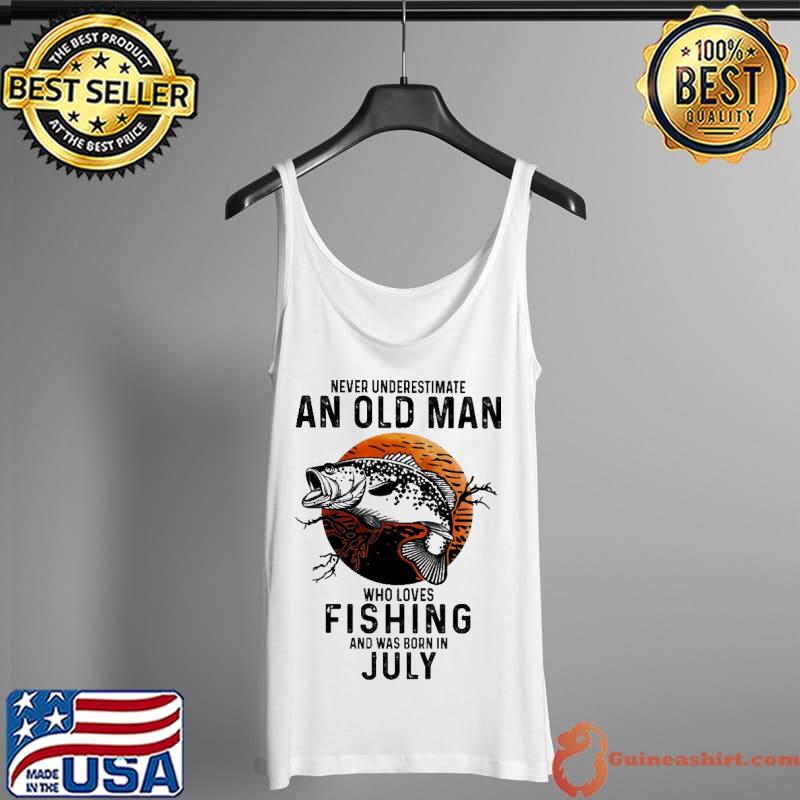 Never Underestimate An Old Man Who Loves Fishing And Was Born In July Blood Moon Shirt Tank Top