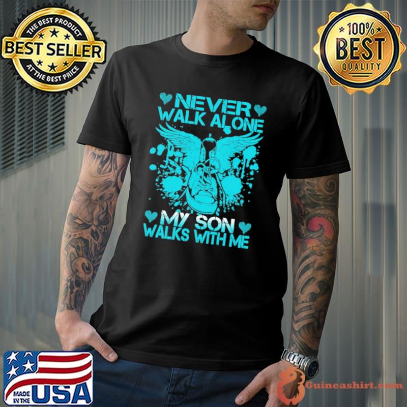 Never Walk Alone My Son Walks With Me Heaven Shirt