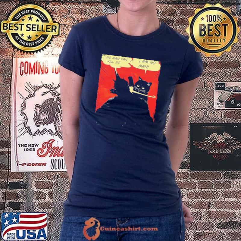 No Man Can Kill Me I Am No Man Cat Shirt Ladiestee