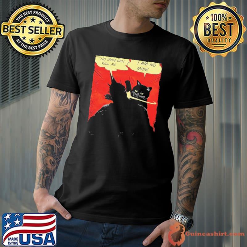 No Man Can Kill Me I Am No Man Cat Shirt Unisex
