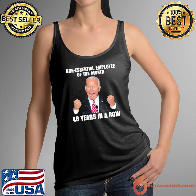 Non essential employee of the month 48 years in a row biden s Tank Top