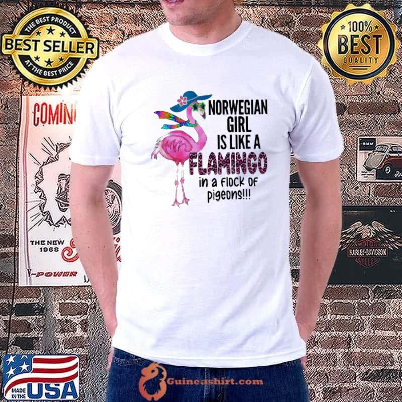 Norwegian Girl Is Like A Flamingo In A Flock Of Pigeons Flamingo Shirt
