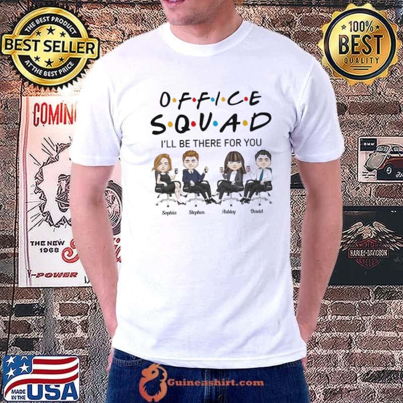 Office Squad I'll be there for you shirt