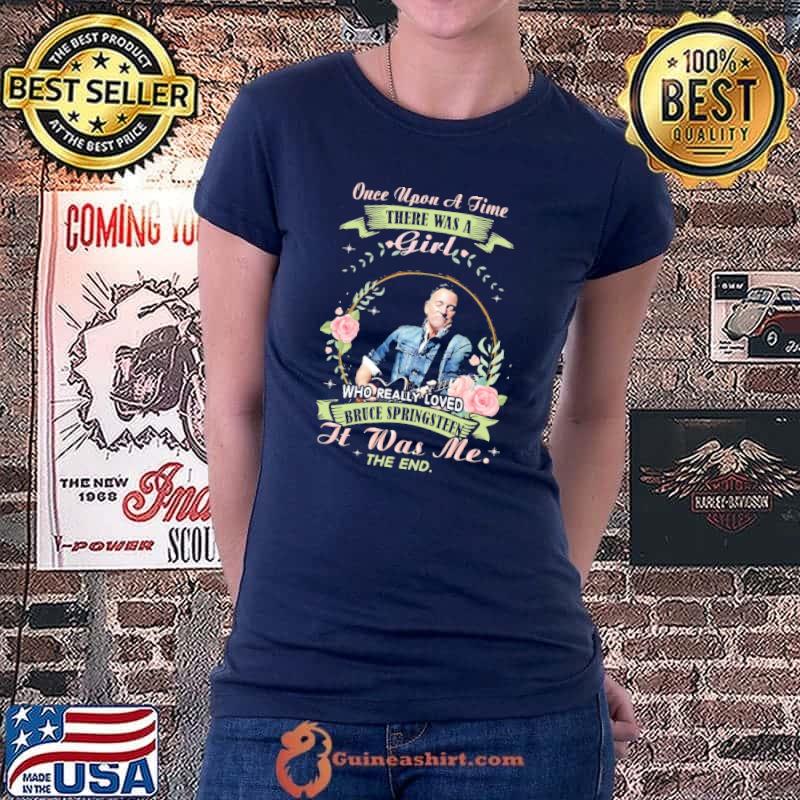 Once Upon A Time There Was a Girl Who Really Love Bruce Springsteen Shirt Ladiestee