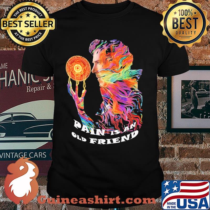 Pain Is An Old Friends Dr.Strange Shirt
