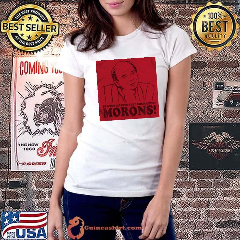Plato Aristotle Morons Shirt