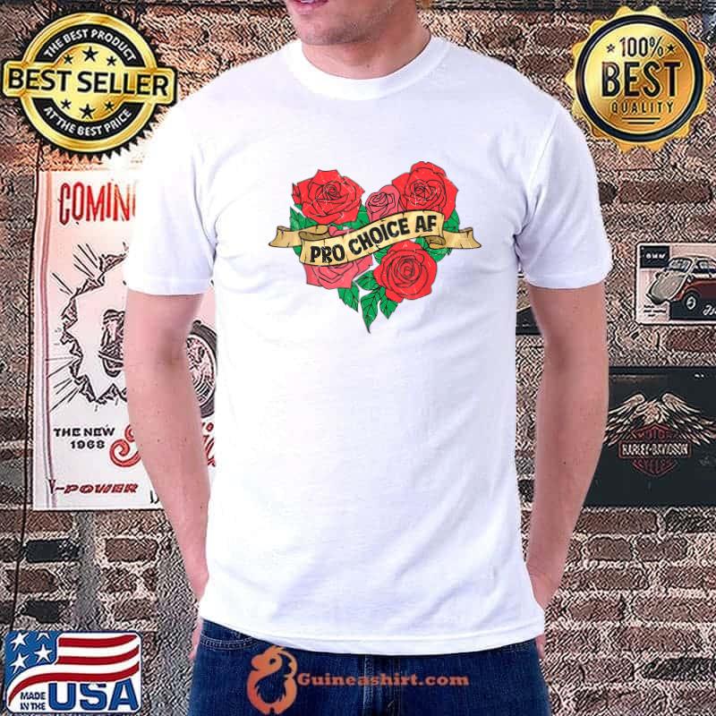 Pro Choice AF Reproductive Rights Heart Roses T-Shirt