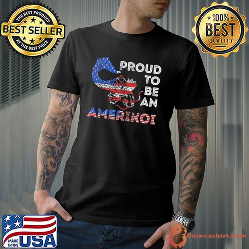 Proud To Be an Amerikoi Shirt