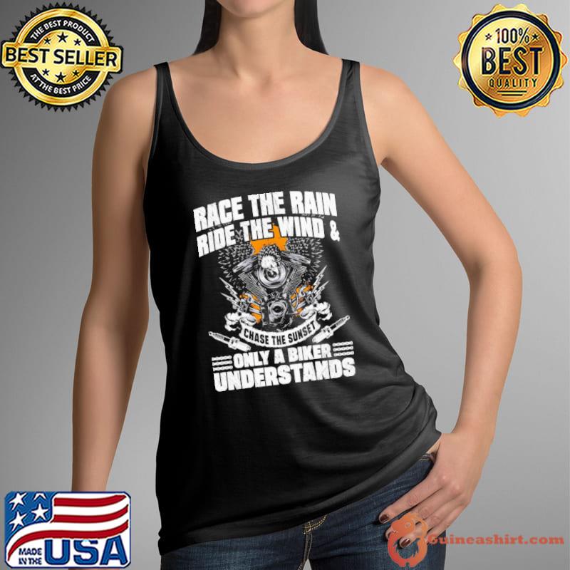 Race The Rain Ride The Wind Only A Biker Understands Shirt Tank Top