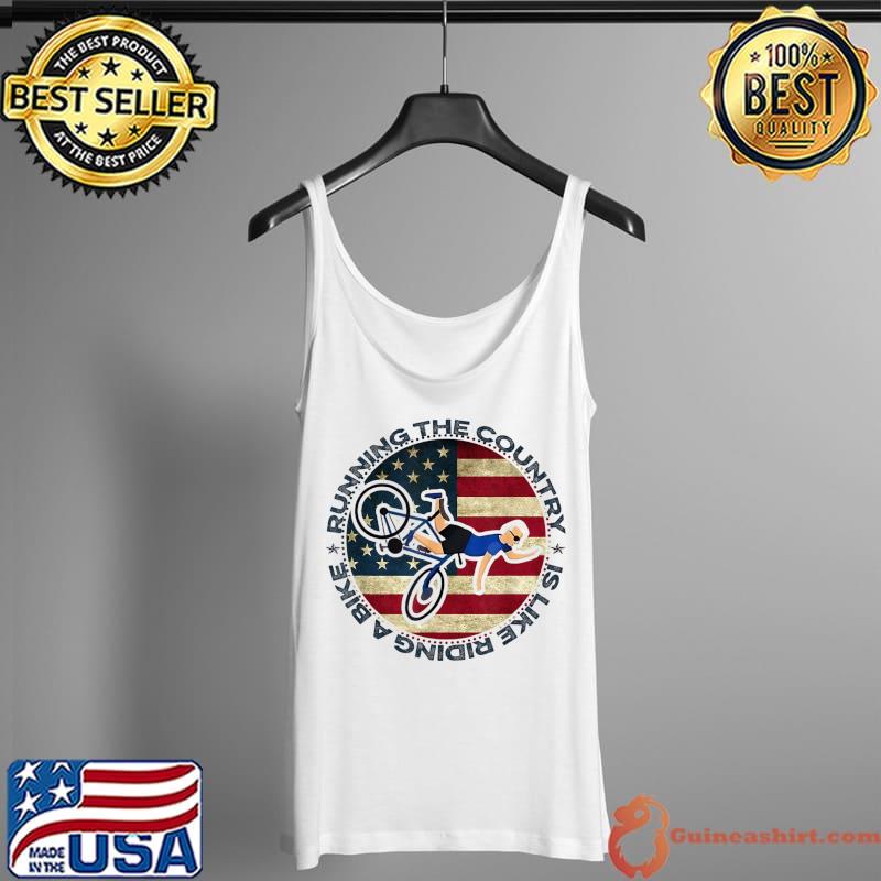 Running The Country Is Like Riding A Bike Men Women T-Shirt Tank Top