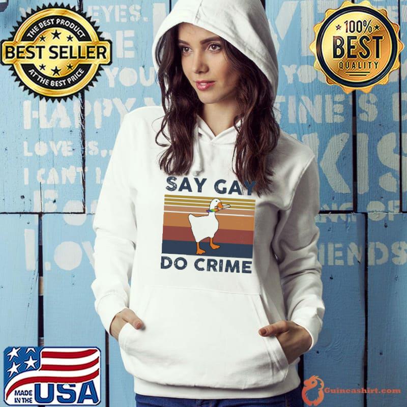 Say gay do crime Duck LGBT Knife Vintage Shirt Hoodie