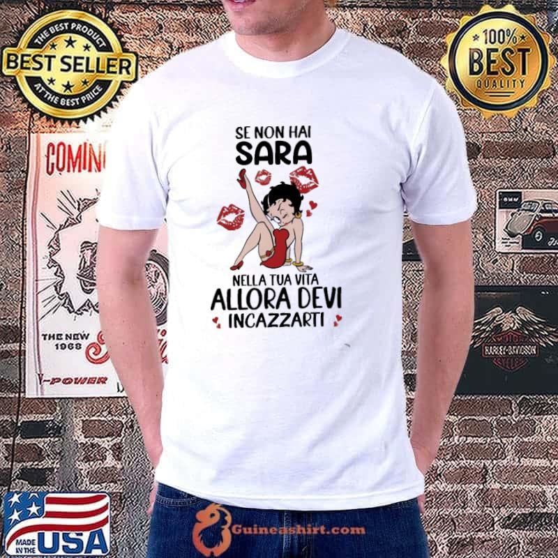 Se Non Hai Sara Nella Tua Vita Allora Devi Incazzarti Shirt