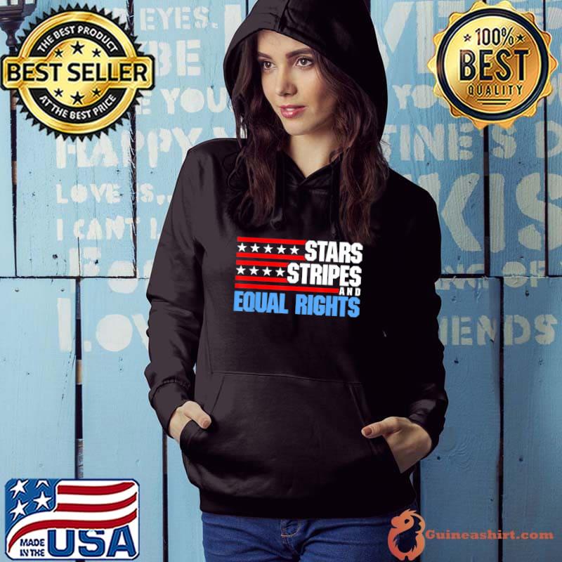 Stars stripes and equal rights patriotic 4th of july usa shirt