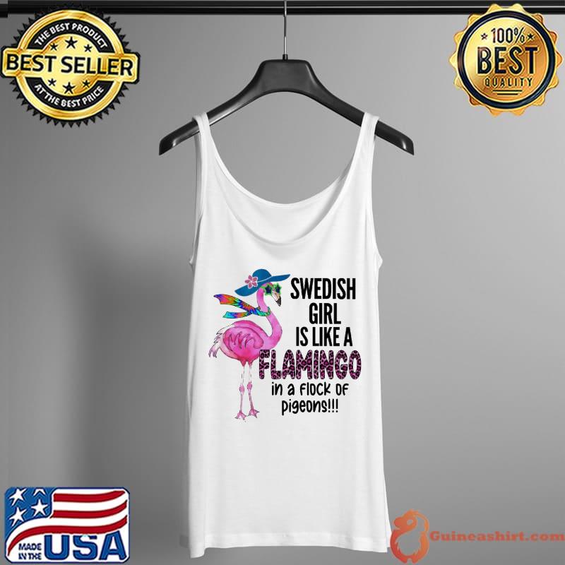 Swedish Girl Is Like A Flamingo In A Flock Of Pigeons Flamingo Shirt Tank Top