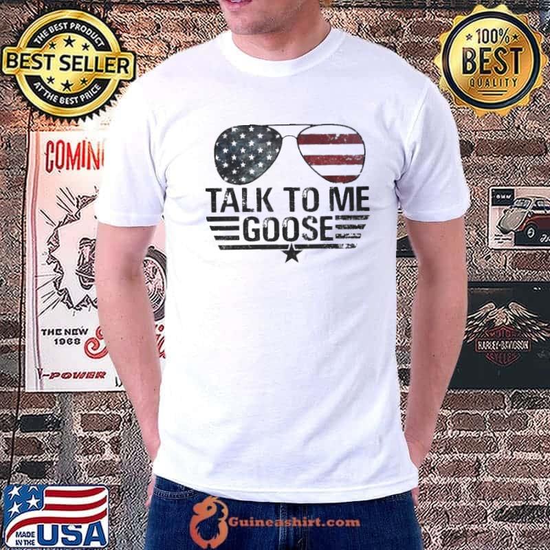 Talk To Me Goose American Glasses Shirt