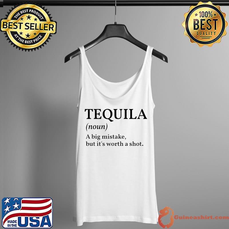Tequila A Big Mistake Tee Shirt,Funny Tequila a Big Mistake Premium T-Shirt Tank Top