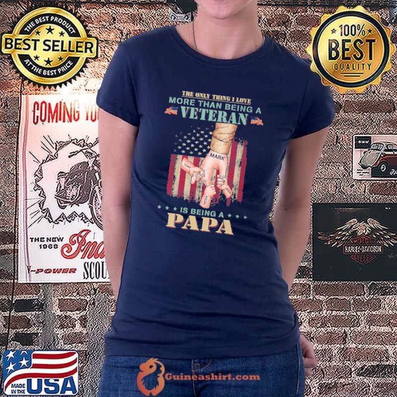 The Only Thing I Love More THan Being A Veteran Is Being A Papa Shirt Ladiestee