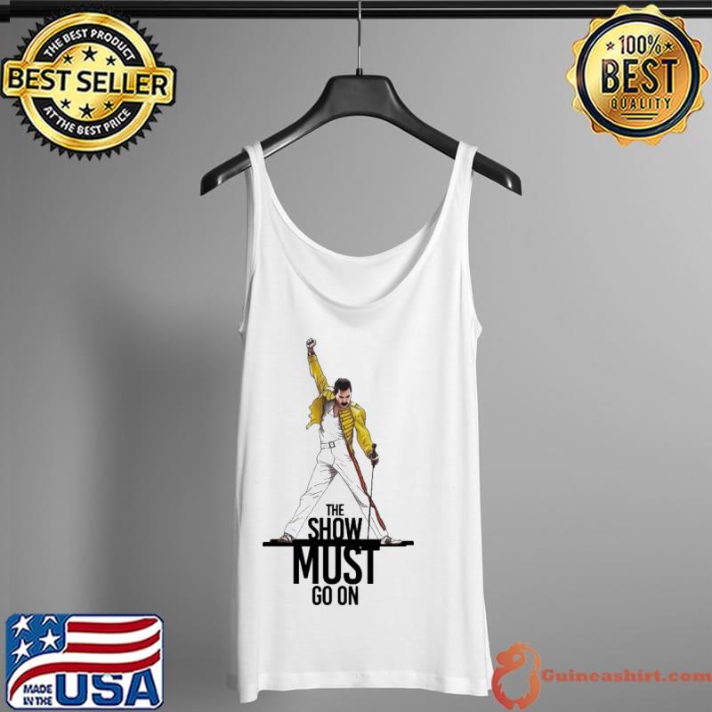 The Show Must Go On Freddie Mercury Shirt Tank Top