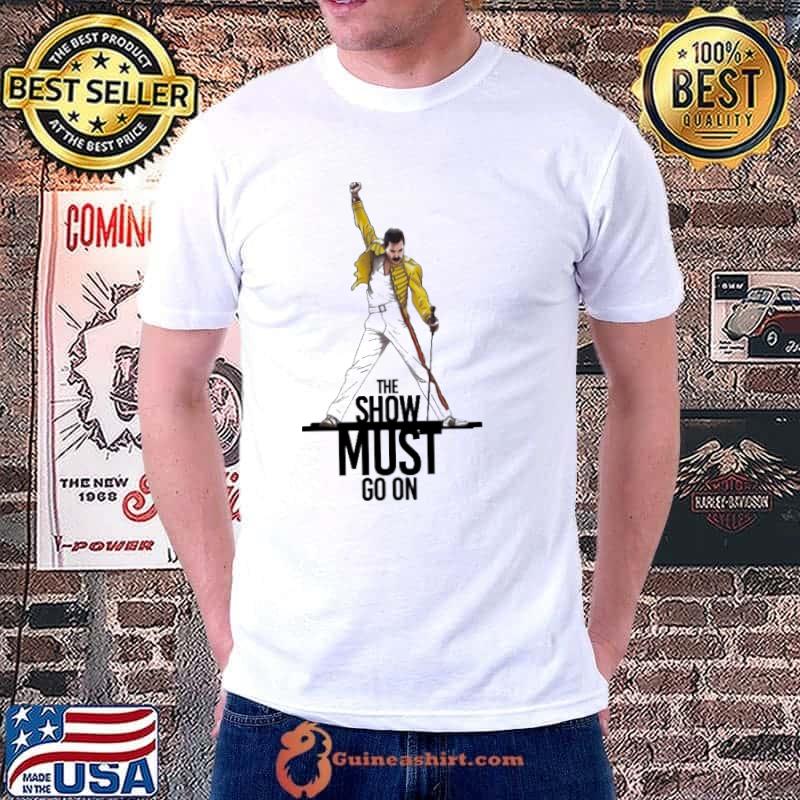 The Show Must Go On Freddie Mercury Shirt