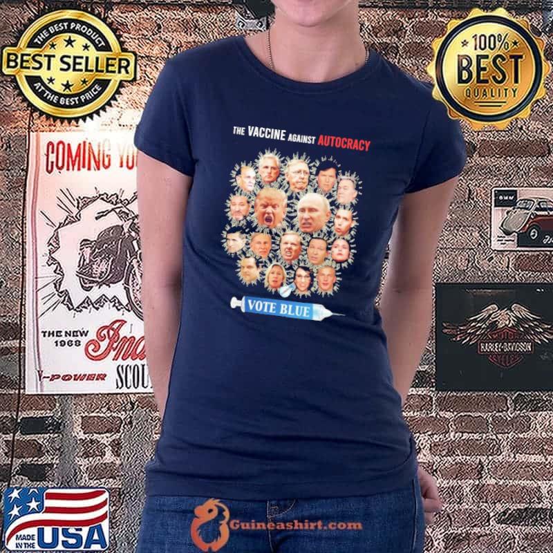 The Vaccine Against Autocracy Vote Blue Shirt Ladiestee